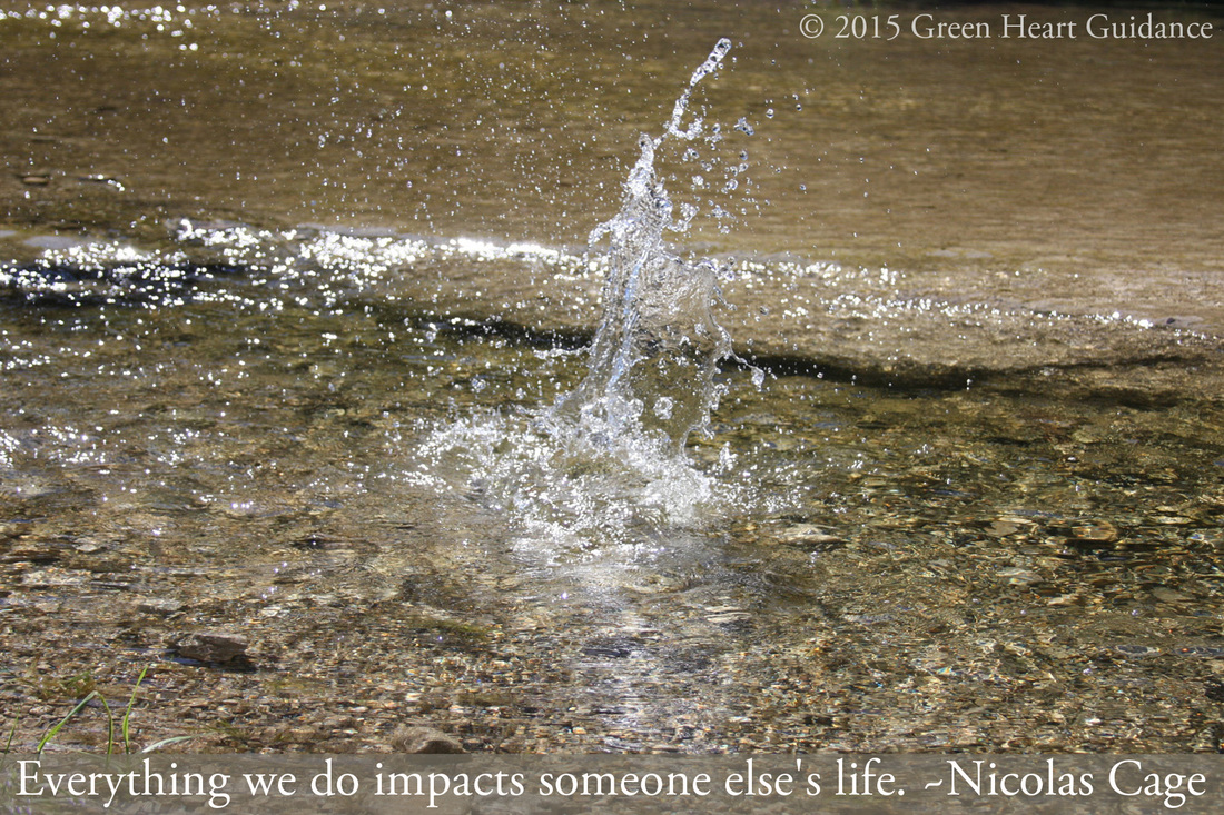 Everything we do impacts someone else's life. ~Nicolas Cage