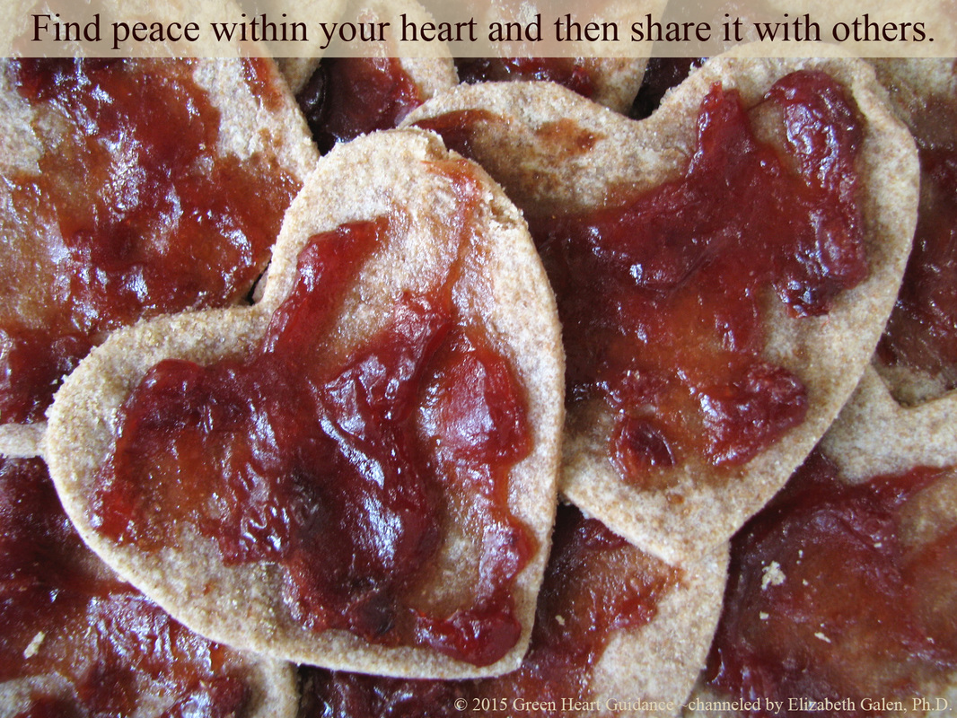 Find peace within your heart and then share it with others. ~channeled by Elizabeth Galen, Ph.D.