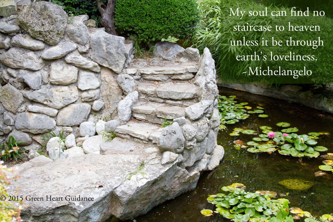My soul can find no staircase to heaven unless it be through earth’s loveliness. ~Michelangelo